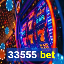 33555 bet